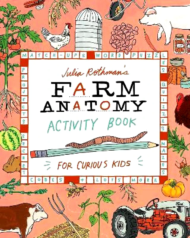 Storey Publishing LLC Julia Rothman's Farm Anatomy Activity Book: Match-ups, Word Puzzles, Quizzes, Mazes, Projects, Secret Codes & Lots More Storey Publishing LLC 1008
