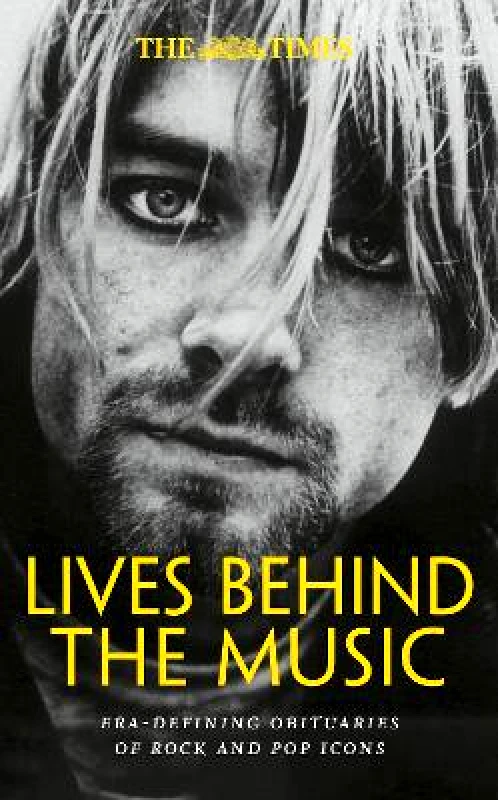 Times Books The Times Lives Behind the Music: Era-defining obituaries of rock and pop music icons Times Books 0128