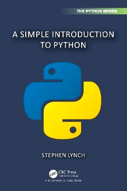 Chapman & Hall/CRC A Simple Introduction to Python Stephen Lynch Chapman & Hall/CRC
