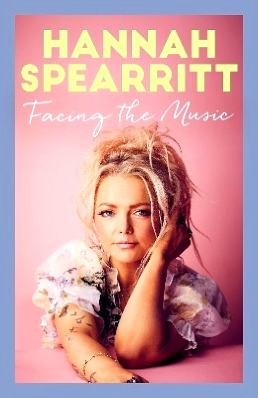 Renegade Books Facing the Music: A searingly candid memoir from S Club 7 star, Hannah Spearritt Renegade Books 0114