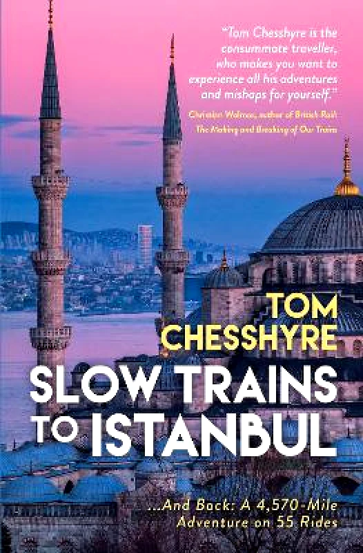 Summersdale Publishers Slow Trains to Istanbul: ...And Back: A 4,570-Mile Adventure on 55 Rides Tom Chesshyre Summersdale Publishers 1008