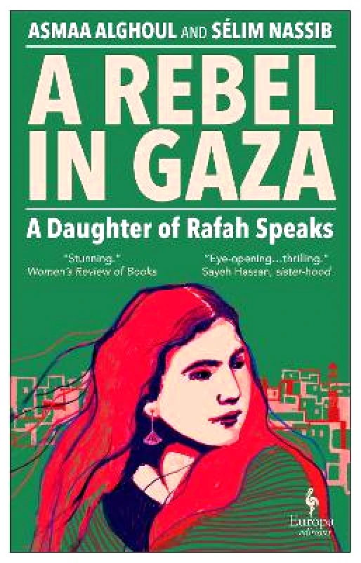 Europa Editions (UK) Ltd A Rebel in Gaza: A Daughter of Rafah Speaks Sélim Nassib Europa Editions (UK) Ltd