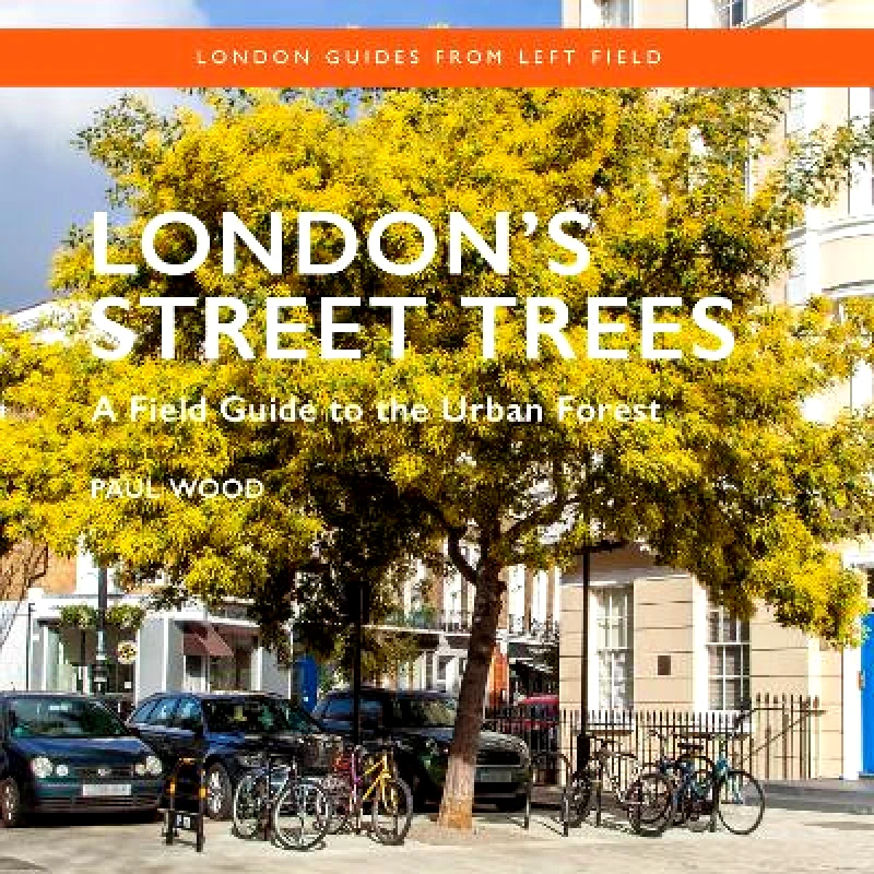 London's Street Trees: A Field Guide to the Urban Forest Paul Wood Safe Haven Books φωτογραφία