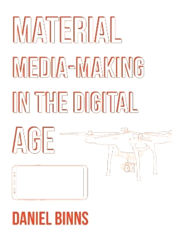 Intellect Books Material Media-Making in the Digital Age Daniel Binns Intellect Books