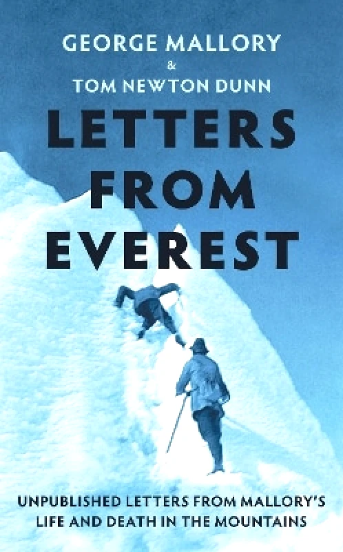 William Collins Letters From Everest: Unpublished Letters from Mallory’s Life and Death in the Mountains George Mallory William Collins
