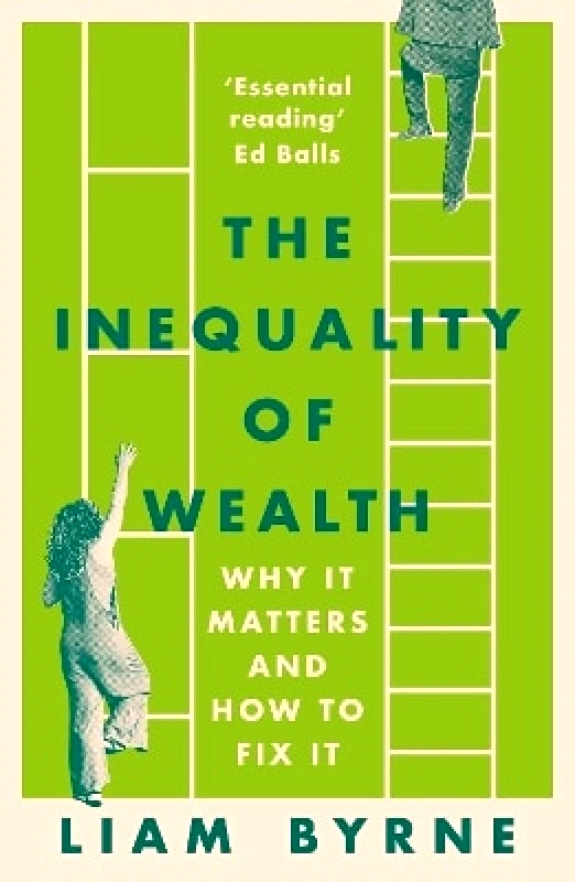 Apollo The Inequality of Wealth: Why it Matters and How to Fix it Liam Byrne Apollo