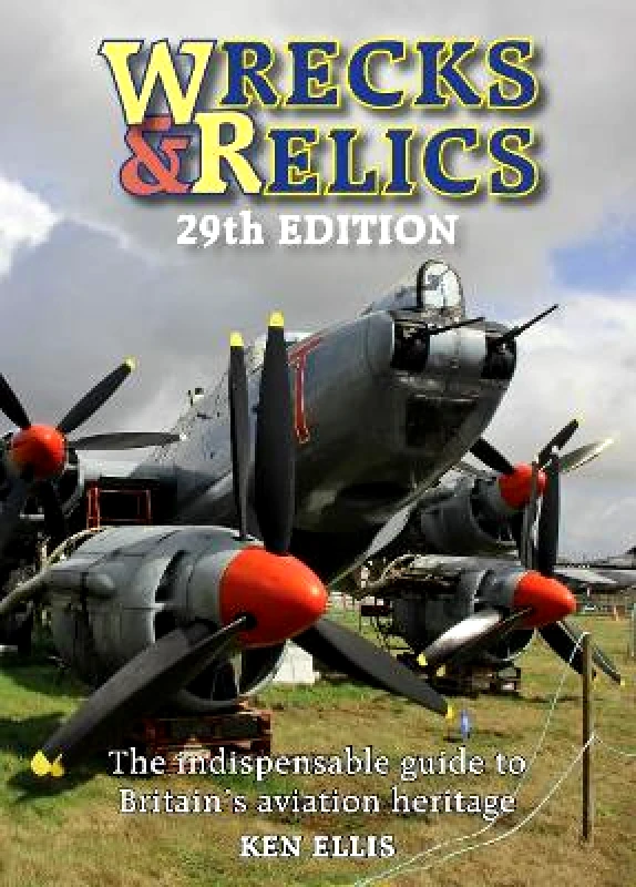 Crecy Publishing Wrecks & Relics 29th Edition: The indispensable guide to Britain’s aviation heritage Ken Ellis Crecy Publishing