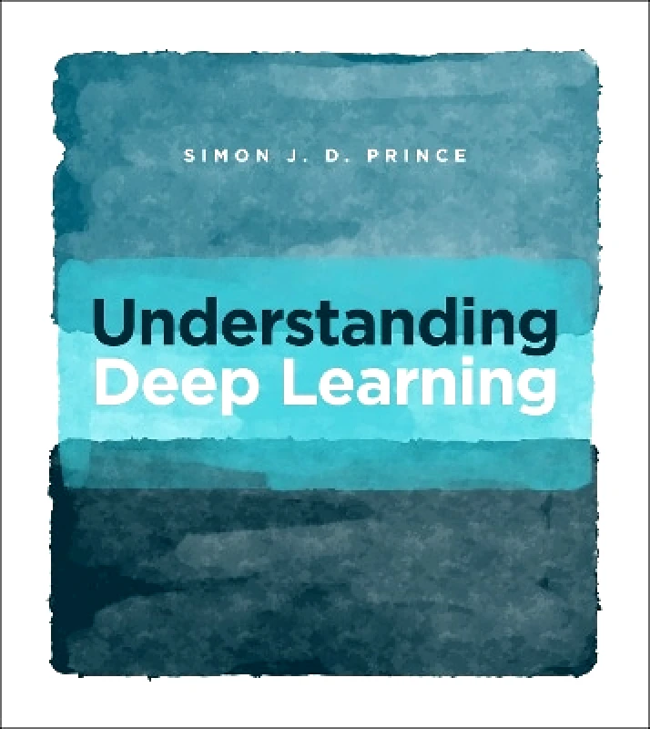 MIT Press Understanding Deep Learning Simon J.D. Prince MIT Press