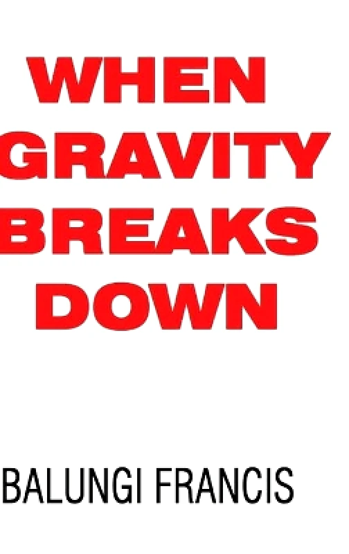 When Gravity Breaks Down Balungi Francis Blurb φωτογραφία