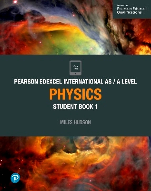 Edexcel Limited Pearson Edexcel International AS Level Physics Student Book Miles Hudson Edexcel Limited