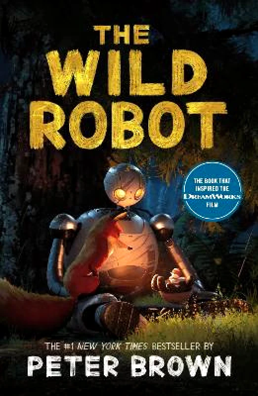 Piccadilly Press The Wild Robot: Now a major DreamWorks animation! Peter Brown Piccadilly Press