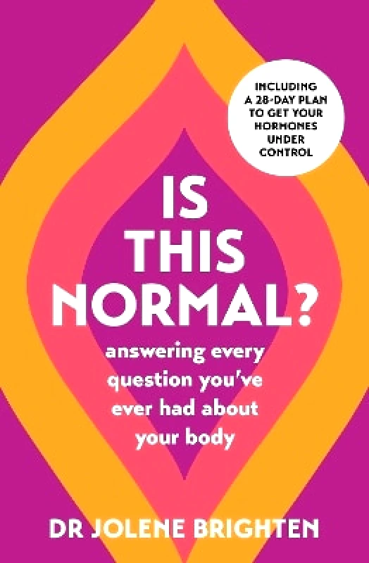 Orion Spring Is This Normal?: Answering Every Question You Have Ever Had About Your Body Dr Jolene Brighten Orion Spring 0411