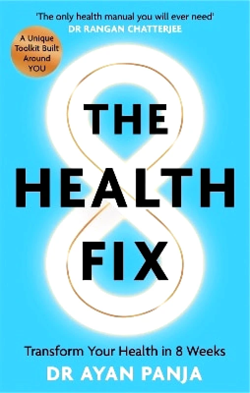 Octopus Publishing Group The Health Fix: Transform your Health in 8 Weeks Dr Dr Ayan Panja Octopus Publishing Group 0213