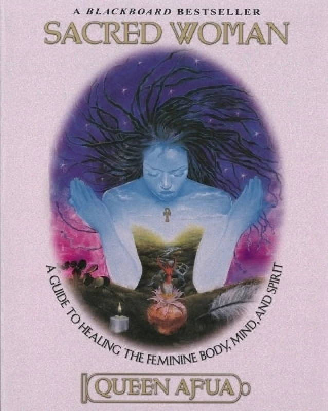 Ballantine Books Inc. Sacred Woman: A Guide to Healing the Feminine Body, Mind and Spirit Afua Queen Ballantine Books Inc.