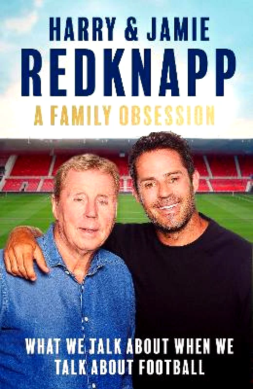 Constable A Family Obsession: What We Talk About When We Talk About Football Jamie Redknapp Constable 0211