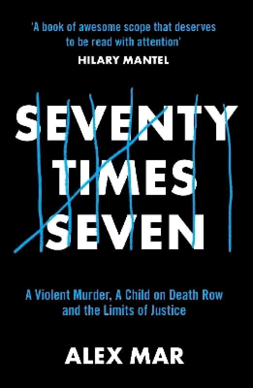 Bedford Square Publishers Seventy Times Seven: A True Story of Murder and Mercy Alex Mar Bedford Square Publishers