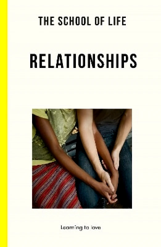The School of Life Press The School of Life: Relationships: learning to love The School of Life Press 0524