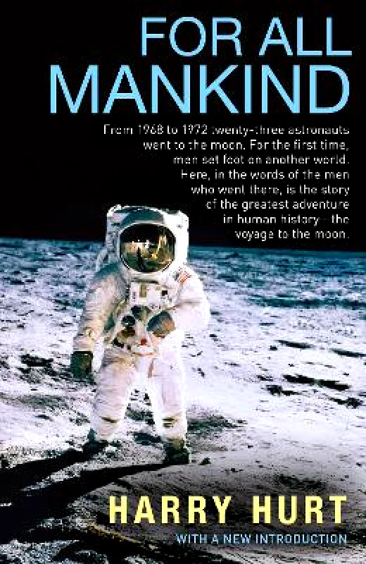 Grove Press / Atlantic Monthly Press For All Mankind Harry Hurt Grove Press / Atlantic Monthly Press