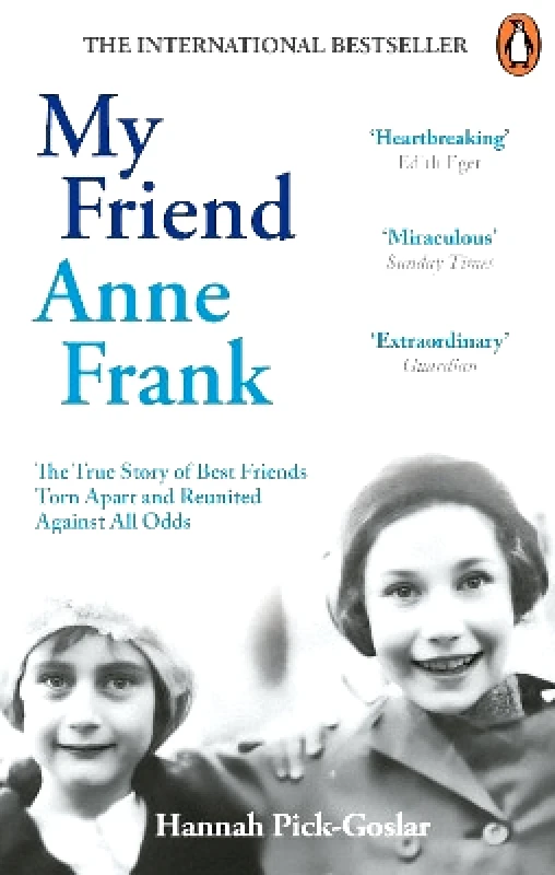 Rider & Co My Friend Anne Frank: The Inspiring and Heartbreaking True Story of Best Friends Torn Apart and Reunited Against All Odds Hannah Pick-Goslar Rider & Co
