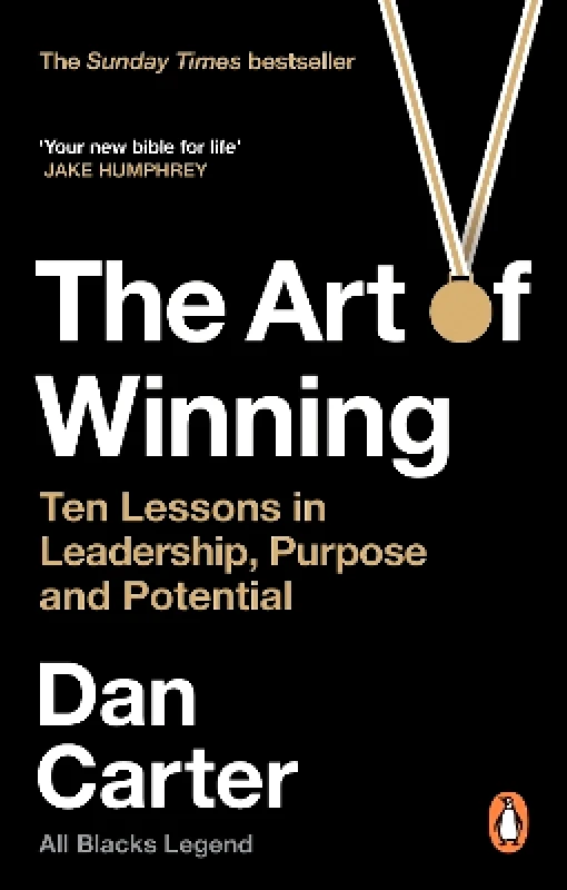 Ebury Edge The Art of Winning: Ten Lessons in Leadership, Purpose and Potential Dan Carter Ebury Edge