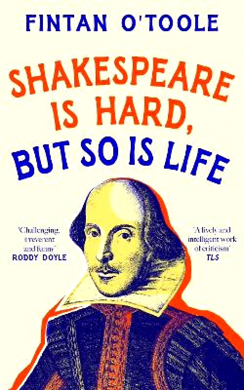 Apollo Shakespeare is Hard, but so is Life Fintan O'Toole Apollo 0730
