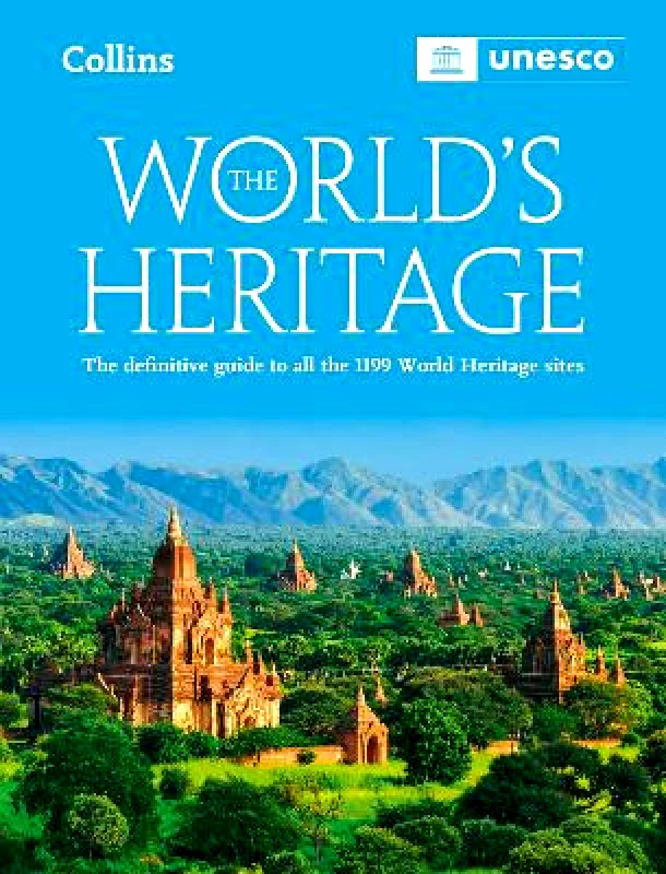 Collins The World’s Heritage: The definitive guide to all World Heritage sites UNESCO Collins
