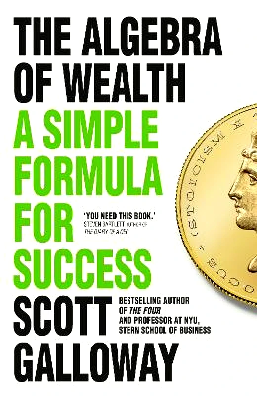 Torva The Algebra of Wealth: A Simple Formula for Success Scott Galloway Torva