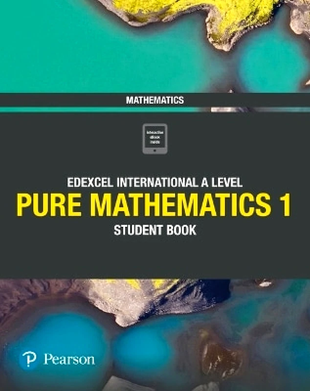 Edexcel Limited Pearson Edexcel International A Level Mathematics Pure Mathematics 1 Student Book Harry Smith Edexcel Limited