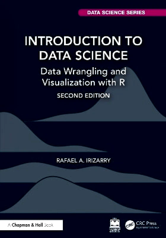 Chapman & Hall/CRC Introduction to Data Science: Data Wrangling and Visualization with R Rafael A. Irizarry Chapman & Hall/CRC