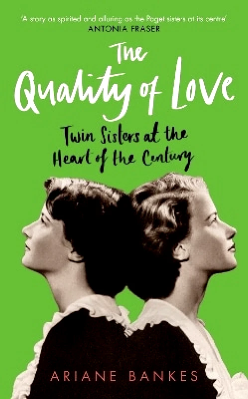 Duckworth The Quality of Love: Twin Sisters at the Heart of the Century Ariane Bankes Duckworth