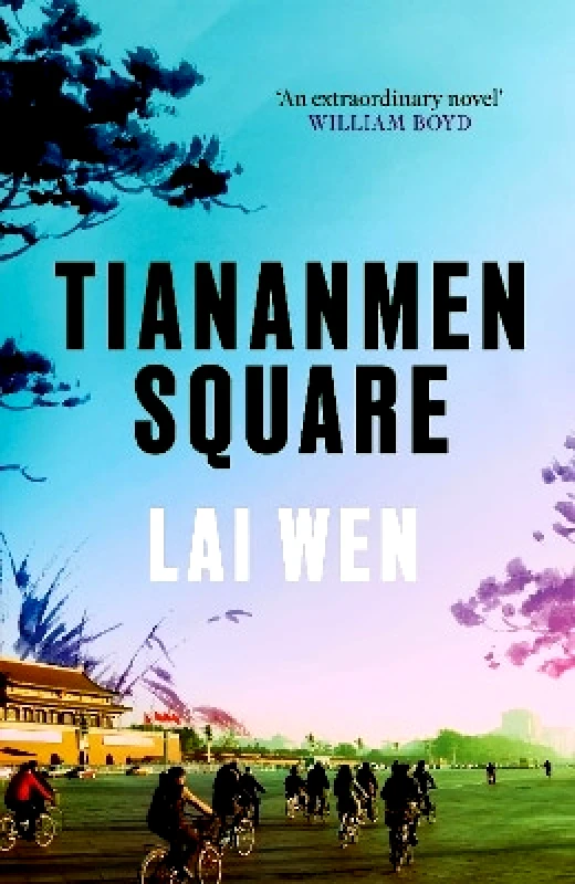 Swift Press Tiananmen Square: 'Extraordinary' William Boyd Lai Wen Swift Press