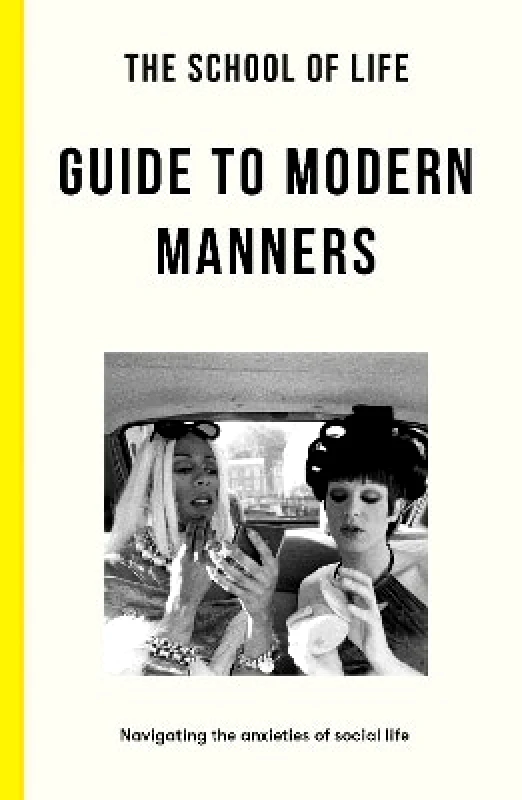 The School of Life Press The School of Life Guide to Modern Manners: how to navigate the dilemmas of social life The School of Life Press