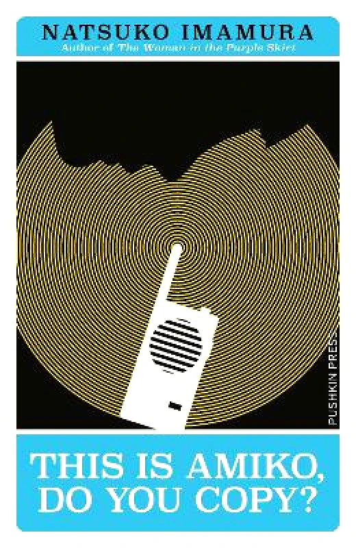 Pushkin Press This is Amiko, Do You Copy? Natsuko Imamura Pushkin Press