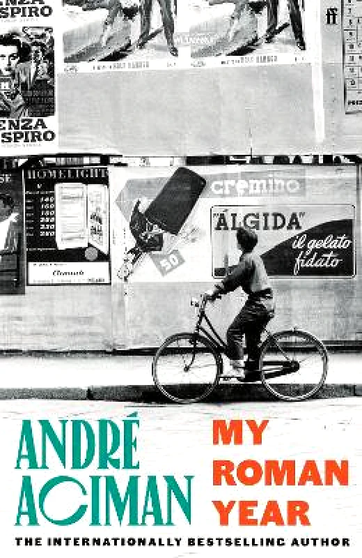 Faber & Faber My Roman Year: From the multi-million copy bestselling author of Call Me By Your Name Andre Aciman Faber & Faber