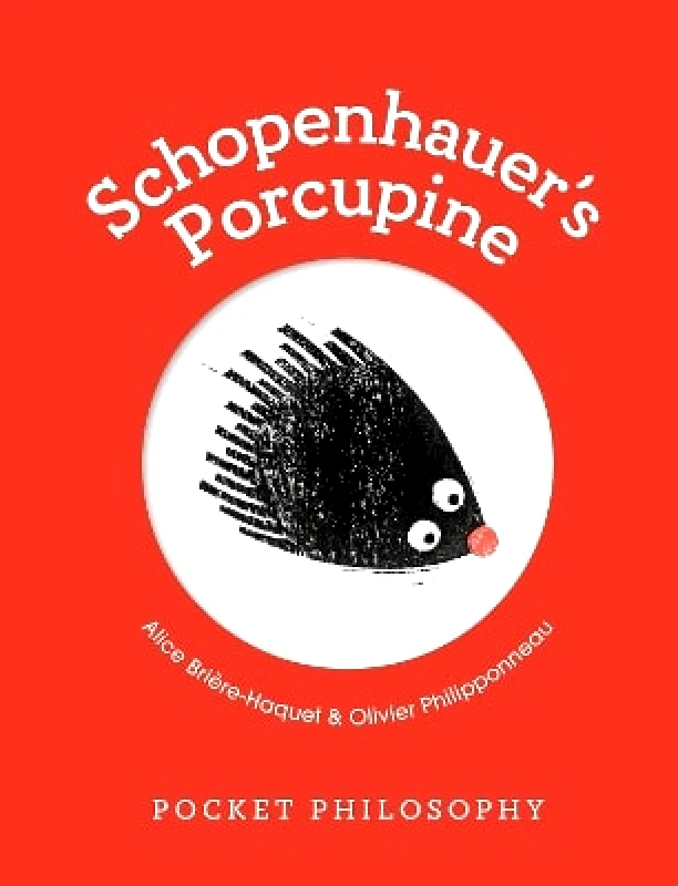 OH Pocket Philosophy: Schopenhauer's Porcupine Alice Briere-Haquet OH 1107