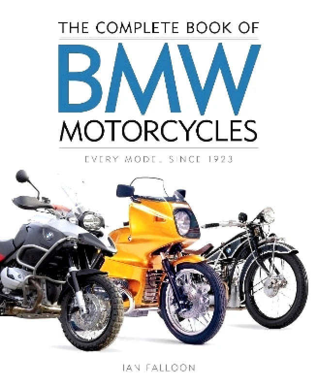 Motorbooks The Complete Book of BMW Motorcycles: Every Model Since 1923 Ian Falloon Motorbooks 0505