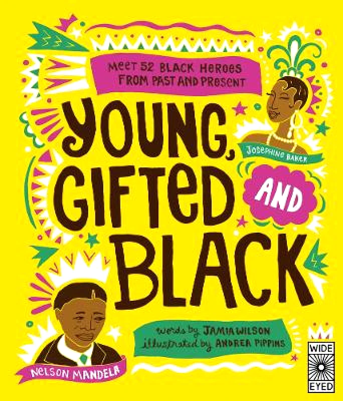 Wide Eyed Editions Young, Gifted and Black: Meet 52 Black Heroes from Past and Present Jamia Wilson Wide Eyed Editions 1001
