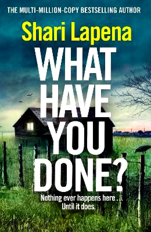 Bantam (Transworld) What Have You Done? Shari Lapena Bantam (Transworld)