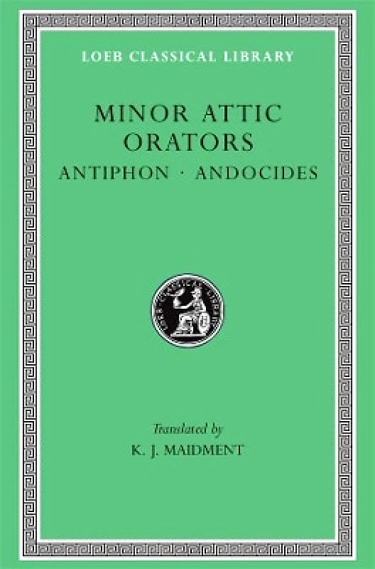 Harvard University Press Minor Attic Orators, Volume I: Antiphon. Andocides Harvard University Press 0101