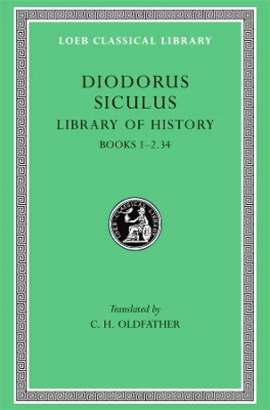 LOEB Library of History, Volume I: Books 1–2.34 Diodorus Siculus LOEB 0101