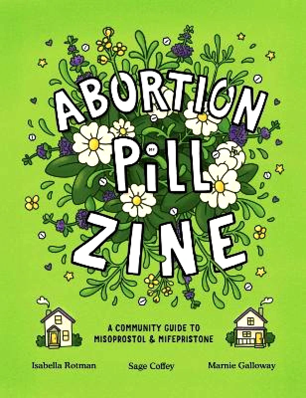 Silver Sprocket Abortion Pill Zine: Community Guide to Misoprostol & Mifepristone, A Sage Coffey Silver Sprocket