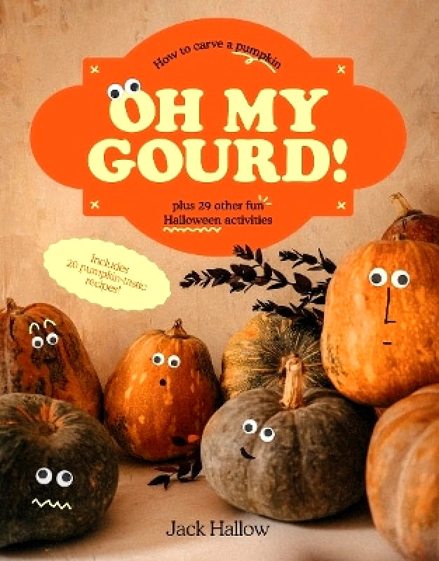Smith Street Books Oh My Gourd!: How to carve a pumpkin plus 29 other fun Halloween activities Jack Hallow Smith Street Books 0829