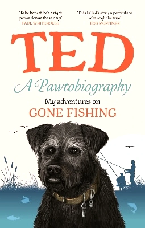 Ebury Spotlight A Pawtobiography: My adventures on Gone Fishing Ted the Dog Ebury Spotlight 0128