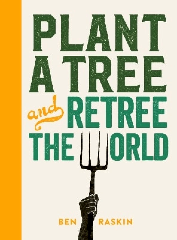 Leaping Hare Press Plant a Tree and Retree the World Ben Raskin Leaping Hare Press 1025