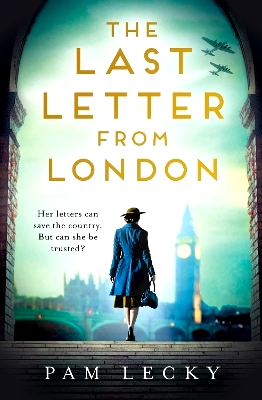 AVON, a division of HarperCollins Publishers Ltd The Last Letter from London (Sarah Gillespie series, Book 3) Pam Lecky AVON, a division of HarperCollins Publishers Ltd