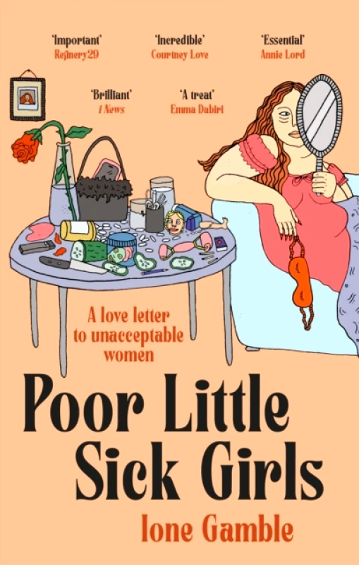 Dialogue Poor Little Sick Girls : A love letter to unacceptable women Ione Gamble Dialogue 2022 Paperback