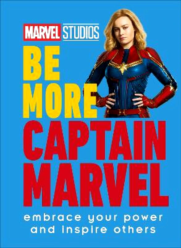 DK Marvel Studios Be More Captain Marvel: Embrace Your Power and Inspire Others Kendall Ashley DK Hardback