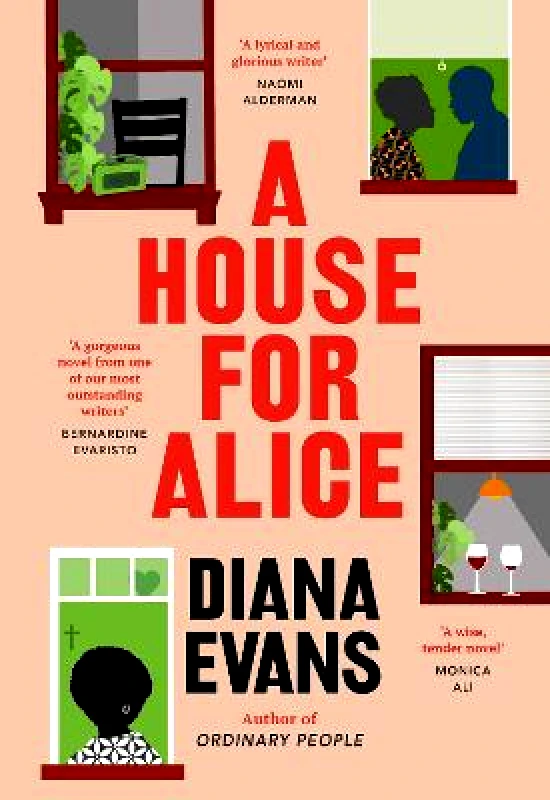 Chatto & Windus A House for Alice: The compelling new novel from the author of ORDINARY PEOPLE Diana Evans Chatto & Windus Hardback