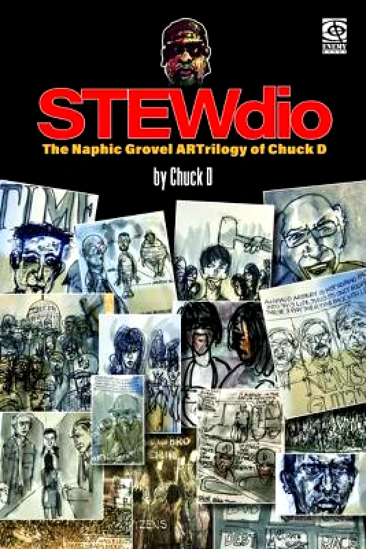 Akashic Books,U.S. Stewdio: The Naphic Grovel Artrilogy Of Chuck D Akashic Books,U.S.