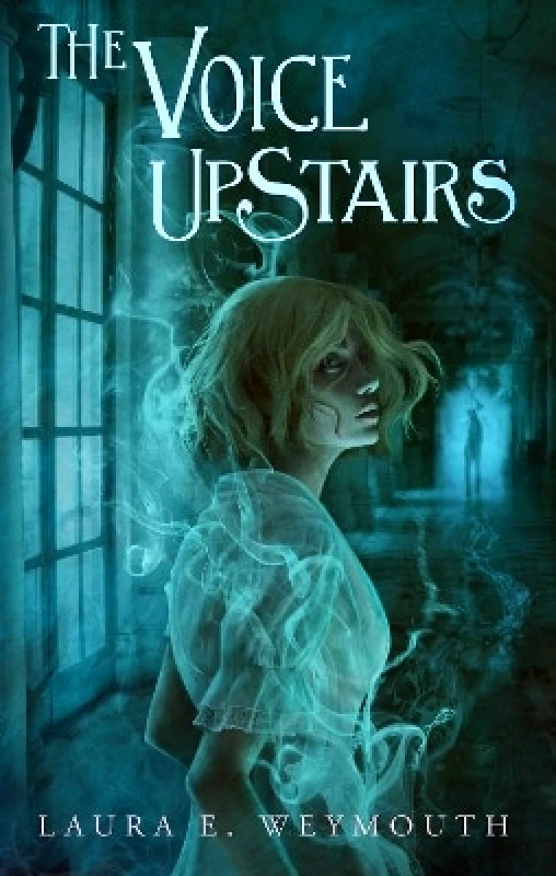 Margaret K McElderry Books The Voice Upstairs Laura E. Weymouth Margaret K McElderry Books 1109